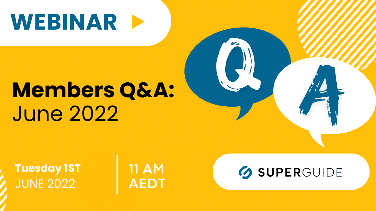 Webinar: SuperGuide members Q&A: June 2022