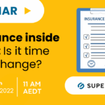 Webinar: Insurance inside super: Is it time for a change?