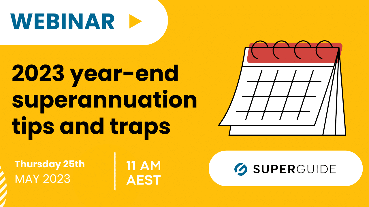 Webinar: Year-end superannuation tips and traps