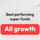 Best performing super funds: All Growth category (96–100%)