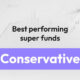 Best performing super funds: Conservative category (21–40%)