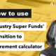 Explore a transition to retirement strategy using Industry Super’s TTR calculator
