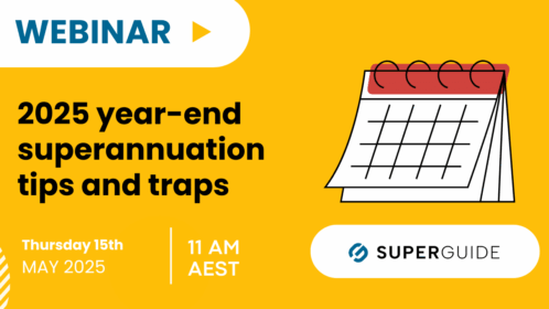 Webinar: 2025 year-end superannuation tips and traps