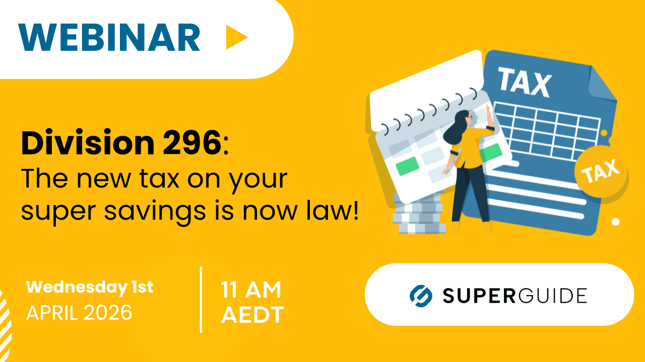 Webinar: Division 296: The new tax on your super savings is now law!
